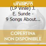 (LP Vinile) J. E. Sunde - 9 Songs About Love (2 Lp) vinile