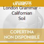 London Grammar - Californian Soil cd