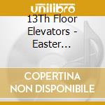 13Th Floor Elevators - Easter Everywhere (2 Cd) cd