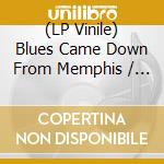 (LP Vinile) Blues Came Down From Memphis / Various lp vinile