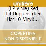 (LP Vinile) Red Hot Boppers (Red Hot 10
