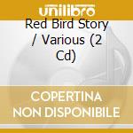 Red Bird Story / Various (2 Cd) cd