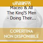 Maceo & All The King'S Men - Doing Their Own Thing cd musicale