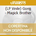 (LP Vinile) Gong - Magick Brother lp vinile