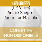 (LP Vinile) Archie Shepp - Poem For Malcolm vinile