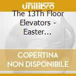 The 13Th Floor Elevators - Easter Everywhere (2Cd) cd