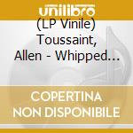 (LP Vinile) Toussaint, Allen - Whipped Cream & Other Delights (7') vinile