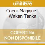 Coeur Magique - Wakan Tanka cd