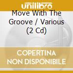 Move With The Groove / Various (2 Cd) cd