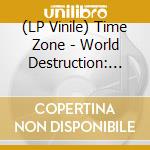 (LP Vinile) Time Zone - World Destruction: The Complete Celluloid Mixes vinile