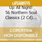 Up All Night! 56 Northern Soul Classics (2 Cd) / Various cd