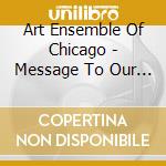 Art Ensemble Of Chicago - Message To Our Folks cd