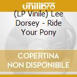 (LP Vinile) Lee Dorsey - Ride Your Pony vinile
