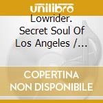 Lowrider. Secret Soul Of Los Angeles / Various (Expanded Cd Edition) cd