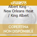 Albert King - New Orleans Heat / King Albert cd