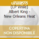 (LP Vinile) Albert King - New Orleans Heat vinile