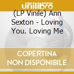 (LP Vinile) Ann Sexton - Loving You. Loving Me vinile