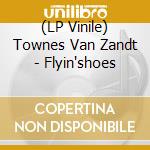 (LP Vinile) Townes Van Zandt - Flyin'shoes vinile