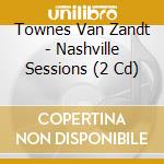Townes Van Zandt - Nashville Sessions (2 Cd) cd