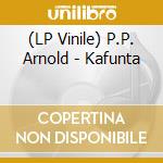 (LP Vinile) P.P. Arnold - Kafunta vinile