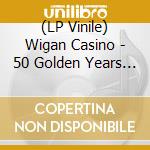 (LP Vinile) Wigan Casino - 50 Golden Years / Various vinile