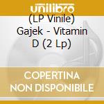 (LP Vinile) Gajek - Vitamin D (2 Lp) vinile