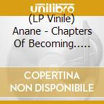 (LP Vinile) Anane - Chapters Of Becoming.. (Part One) (2 Lp) vinile