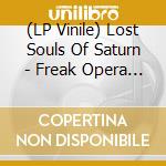 (LP Vinile) Lost Souls Of Saturn - Freak Opera Remixes vinile
