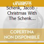 Schenk, Jacob - Christmas With The Schenk Family cd