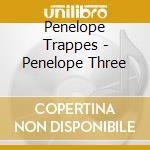 Penelope Trappes - Penelope Three cd