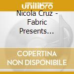 Nicola Cruz - Fabric Presents Nicola Cruz cd