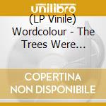(LP Vinile) Wordcolour - The Trees Were Buzzing And The Grass. (Clear Vinyl) lp vinile