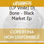 (LP Vinile) Dj Bone - Black Market Ep vinile