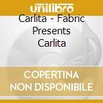 Carlita - Fabric Presents Carlita cd