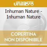 Inhuman Nature - Inhuman Nature cd
