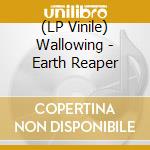 (LP Vinile) Wallowing - Earth Reaper vinile