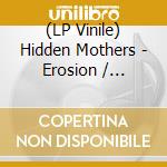 (LP Vinile) Hidden Mothers - Erosion / Avulsion vinile