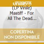 (LP Vinile) Mastiff - For All The Dead Dreams vinile