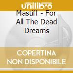 Mastiff - For All The Dead Dreams cd