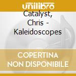 Catalyst, Chris - Kaleidoscopes cd