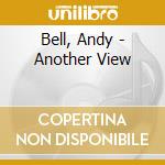 Bell, Andy - Another View cd musicale
