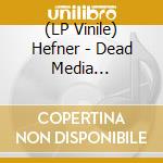 (LP Vinile) Hefner - Dead Media (Transparentgreen Vinyl) lp vinile