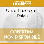 Ouzo Bazooka - Dalya cd musicale
