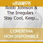 Robb Johnson & The Irregulars - Stay Cool, Keep Left, Shine Bright cd musicale