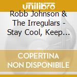 Robb Johnson & The Irregulars - Stay Cool, Keep Left, Shine Bright cd