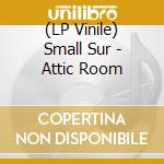 (LP Vinile) Small Sur - Attic Room vinile