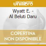 Wyatt E. - Al Beluti Daru cd