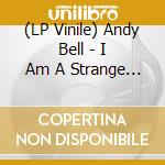 (LP Vinile) Andy Bell - I Am A Strange Loop lp vinile