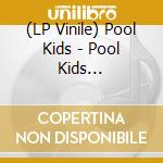 (LP Vinile) Pool Kids - Pool Kids (Green/Purplesplatter) vinile