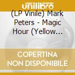 (LP Vinile) Mark Peters - Magic Hour (Yellow Vinyl) lp vinile